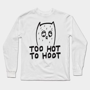 Too Hot To Hoot Long Sleeve T-Shirt